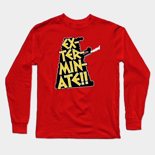 EX-TER-MIN-ATE!! Long Sleeve T-Shirt by cunningmunki